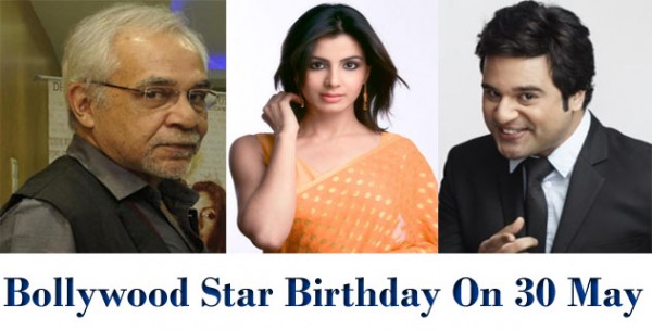 Bollywood Stars Birthday On 30, May Bollywood Stars Birthday On 30, May
