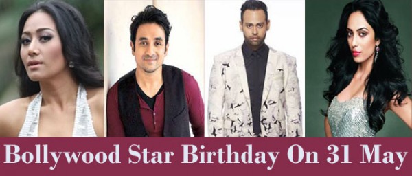 Bollywood Stars Birthday On 31, May Bollywood Stars Birthday On 31, May