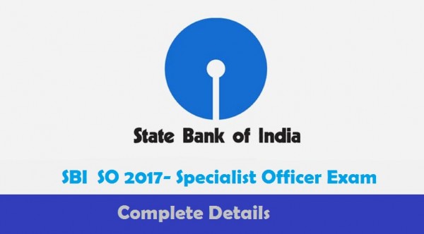 SBI SO Recruitment 2017 : SBI में मैनेजर पद के लिए sbi.co.in पर जल्द करें आवेदन SBI SO Recruitment 2017 : SBI में मैनेजर पद के लिए sbi.co.in पर जल्द करें आवेदन